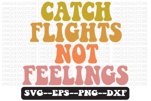 Catch Flights Not Feelings: Graphics for Crafts & Content