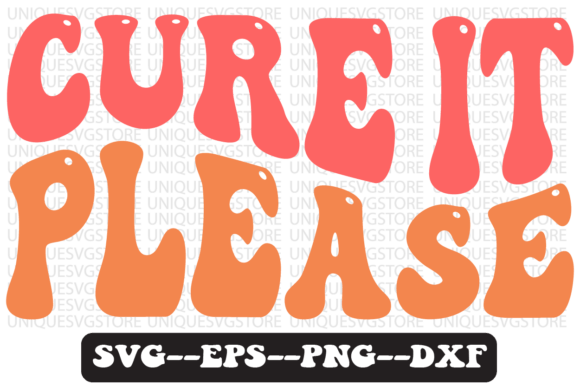 Cure It Please Quote Retro SVG Graphics for Crafts