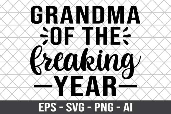 Grandma of the Freaking Year SVG: Crafts & Graphics for Local Branding