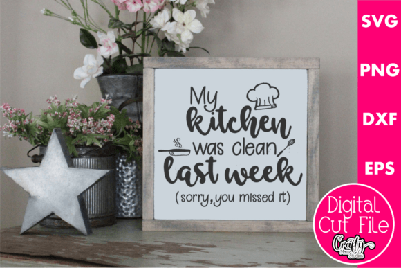 My Kitchen Was Clean Last Week Sorry Graphics
