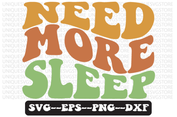 Need More Sleep Quote Retro SVG Graphics for Crafts