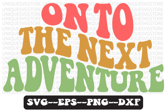 On to the Next Adventure SVG Design for Crafts & Graphics