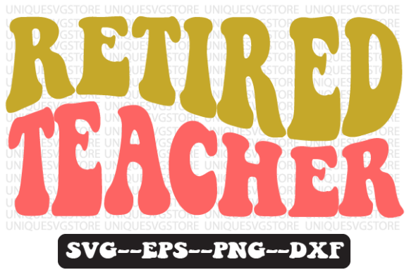 Retired Teacher Quote Retro SVG Graphics for Crafts