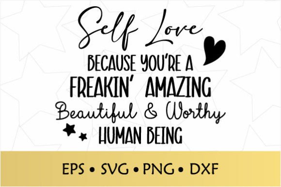 Self Love Because You’re Freaking Amazi: Graphics for Crafts