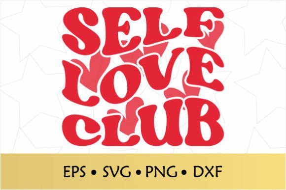 Self Love Club SVG: Graphics for Crafts & Brand Warmth