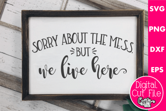 Sorry About the Mess We Live Here