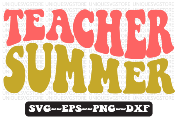 Teacher Summer Quote Retro SVG Graphics for Crafts