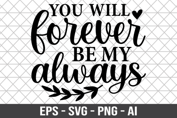 You Will Forever Be My Always SVG: Crafts & Graphics for Local Branding